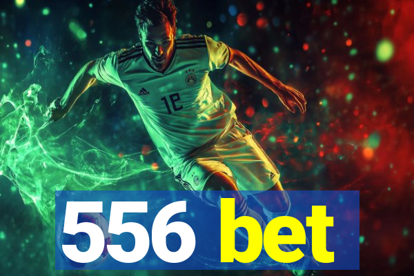 556 bet